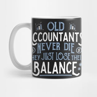 OLD ACCOUNTANTS never die, they just lose their balance product Mug